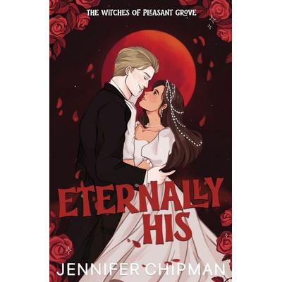 Eternally His, Taschenbuch von Jennifer Chipman, Jennifer Chipman, 978-1-962926-22-5