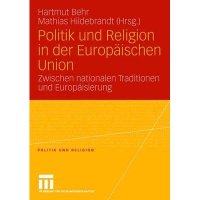 Politik und Religion in der Europäischen Union, Taschenbuch von Hartmut Behr,Mathias Hildebrandt, VS Verlag für Sozialwissenschaften,