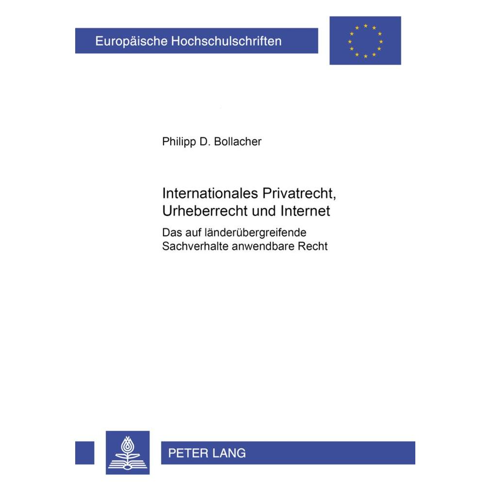 Peter Lang Internationales Privatrecht, Urheberrecht und Internet (Deutsch, Philipp D. Bollacher) (7753967)