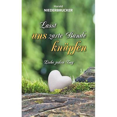 Lasst uns zarte Bande knüpfen, Taschenbuch von Harald Niederbrucker, Novum Verlag, 978-3-99131-911-5