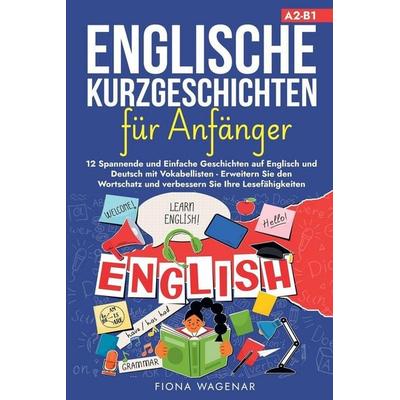 Englische Kurzgeschichten für Anfänger, A2-B1, Taschenbuch von Fiona Wagenar, Fiona Wagenar