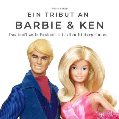 Ein Tribut an Barbie & Ken, Taschenbuch von Marco Lustig, 27amigos, 978-3-7505-2375-3