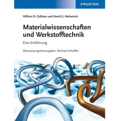 Materialwissenschaften und Werkstofftechnik, Fachbücher von David G. Rethwisch, William D. Callister