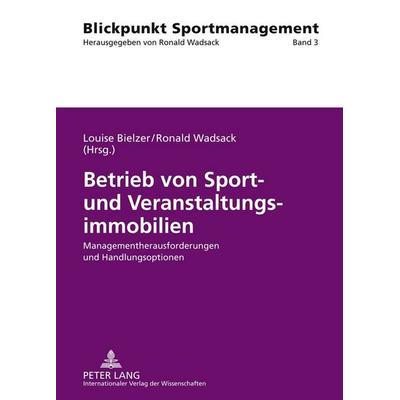 Betrieb von Sport- und Veranstaltungsimmobilien, Gebundene Ausgabe von , Peter Lang GmbH, Internationaler Verlag der Wissenschaften, 978-3-631-57186-6