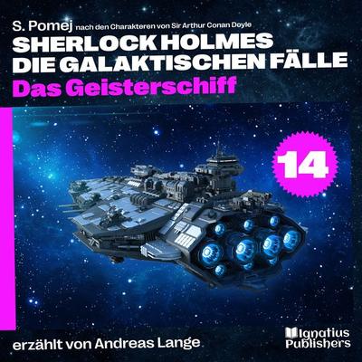 Das Geisterschiff (Sherlock Holmes - Die galaktischen Fälle, Folge 14) - Arthur Conan Doyle,S. Pomej, Audio, 9783991678007