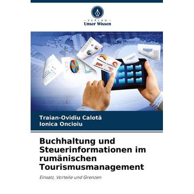 Buchhaltung und Steuerinformationen im rumänischen Tourismusmanagement, Taschenbuch von Traian-Ovidiu Calot¿,Ionica Oncioiu, Verlag Unser Wissen,