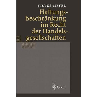 Haftungsbeschränkung im Recht der Handelsgesellschaften, Set von Justus Meyer, Springer Berlin, 978-3-642-63538-0