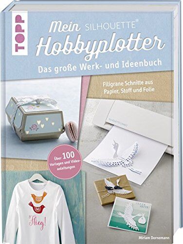 Miriam Dornemann - Mein Silhouette Hobbyplotter. Mit Online-Videos und Plotter-Vorlagen: Das große Werk- und Ideenbuch. Filigrane Schnitte aus Papier, Stoff und Folie - Preis vom 11.10.2026 03:10:56 h