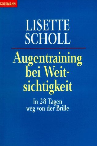 Lisette Scholl - Augentraining bei Weitsichtigkeit. In 28 Tagen weg von der Brille. - Preis vom 09.10.2026 07:28:09 h