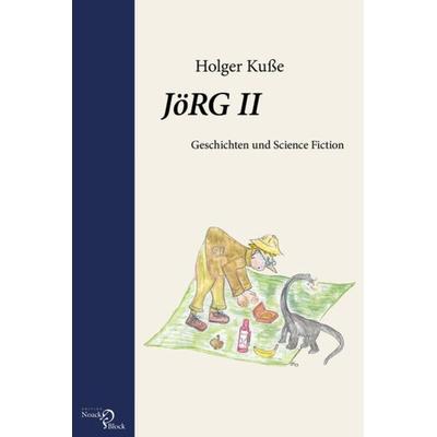 JöRG II, Taschenbuch von Holger Kusse, Edition Noack & Block, 978-3-86813-084-3