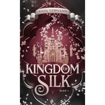 Kingdom of Silk, Taschenbuch von Anja Lehmann, Nova Md