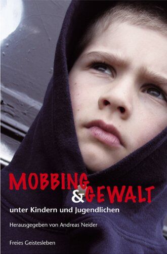 Andreas Neider - Mobbing und Gewalt unter Kindern und Jugendlichen: Herausforderung für Erziehung und Bildung - Preis vom 10.10.2026 11:48:34 h