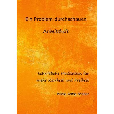 Ein Problem durchschauen, Taschenbuch von Maria Anna Bröder, BoD – Books on Demand, 978-3-7534-4194-8