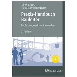 Praxis-Handbuch Bauleiter, Fachbücher von Ullrich Bauch, Hans-Joachim Bargstädt