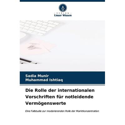 Die Rolle der internationalen Vorschriften für notleidende Vermögenswerte, Taschenbuch von Sadia Munir,Muhammad Ishtiaq, Verlag Unser Wissen,
