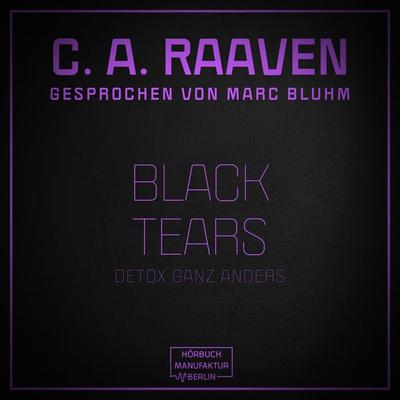 Black Tears - C. A. Raaven, Audio, 4251703526144