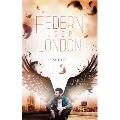 Federn über London 3, Taschenbuch von Sabine Schulter, BoD – Books on Demand, 978-3-7534-1658-8