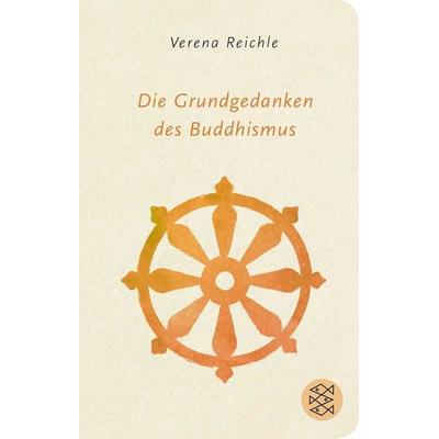 Die Grundgedanken des Buddhismus, Gebundene Ausgabe von Verena Reichle, Fischer Taschenbuch Verlag, 978-3-596-52285-9
