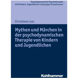 Mythen und Märchen in der psychodynamischen Therapie von Kindern und Jugendlichen, Fachbücher von Christiane Lutz