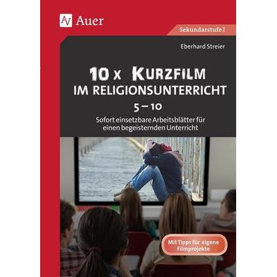 10x Kurzfilm im Religionsunterricht 5-10, Geheftet von Eberhard Streier, Auer Verlag in der AAP Lehrerwelt GmbH, 978-3-403-08241-5