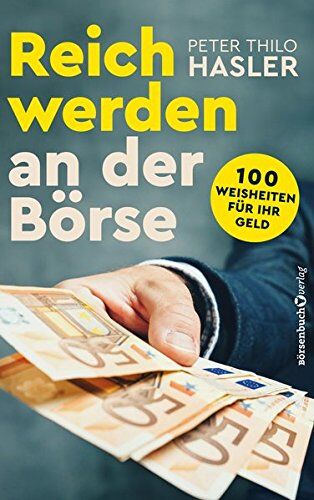 Hasler, Peter Thilo - Reich werden an der Börse: 100 Weisheiten für Ihr Geld - Preis vom 14.10.2026 23:07:16 h