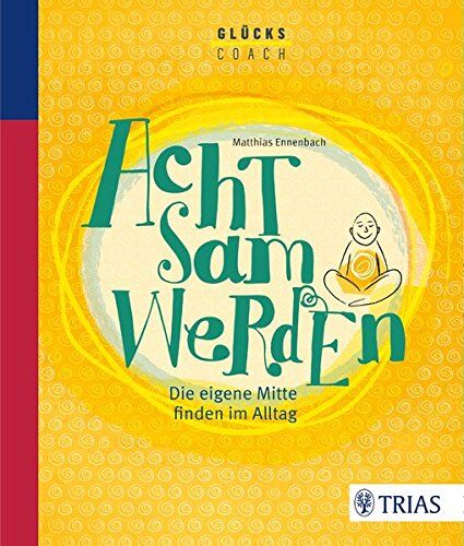 Matthias Ennenbach - Der Glückscoach - Achtsam werden: Die eigene Mitte finden im Alltag - Preis vom 09.10.2026 07:28:09 h