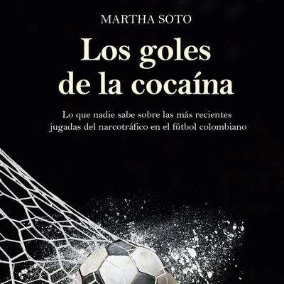 Los goles de la cocaína - Martha Soto, Audio, 9789178975273