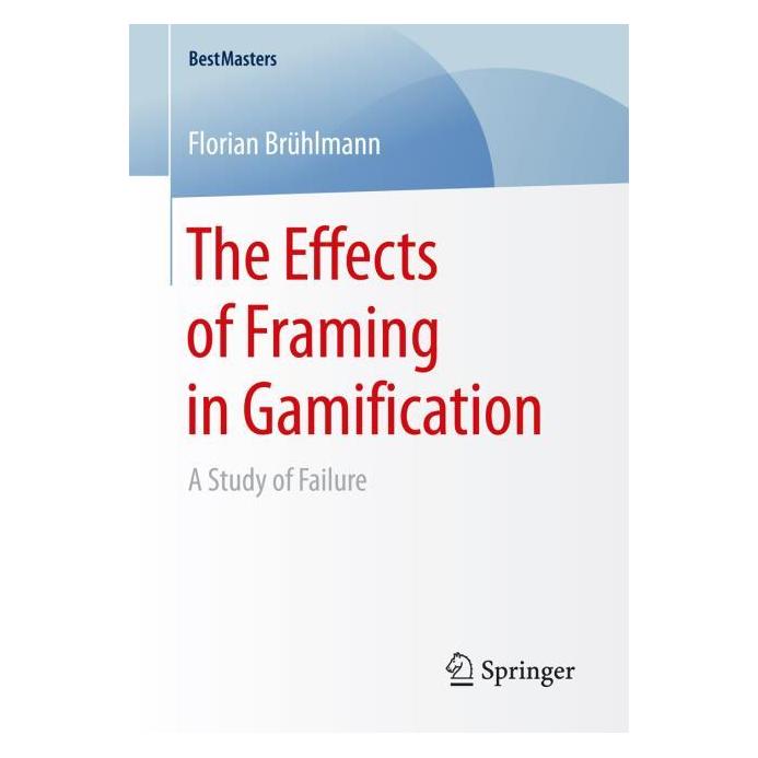 Springer The Effects of Framing in Gamification (Englisch, Softcover, Florian Brühlmann) (55868403)