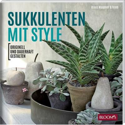 Sukkulenten mit Style, Taschenbuch von Klaus Wagener,Team Bloom's; Bloom's;