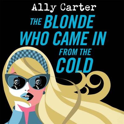The Blonde Who Came in from the Cold - Ally Carter, Audio, 9781035065738