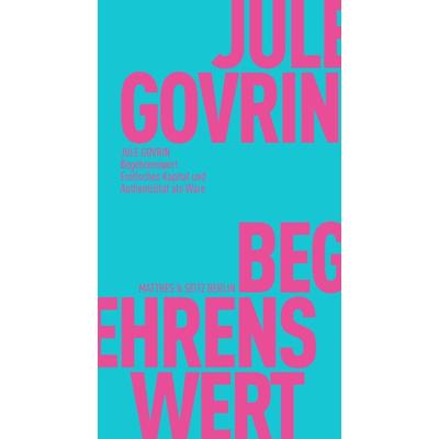 Begehrenswert, Taschenbuch von Jule Govrin, Matthes & Seitz, 978-3-7518-0534-6