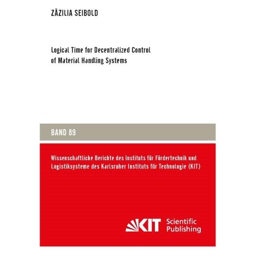 KIT Scientific Publishing Logical Time for Decentralized Control of Material Handling Systems (Englisch, Softcover, Zäzilia Seibold) (55859588)