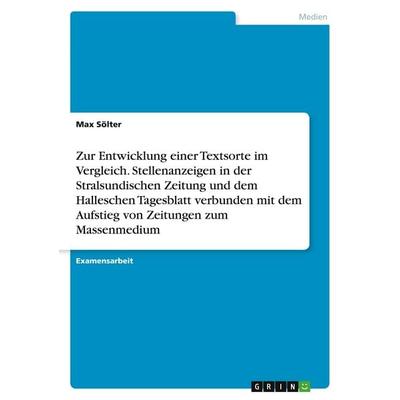 Zur Entwicklung einer Textsorte im Vergleich. Stellenanzeigen in der Stralsundischen Zeitung und dem Halleschen Tagesblatt verbunden mit dem Aufstieg