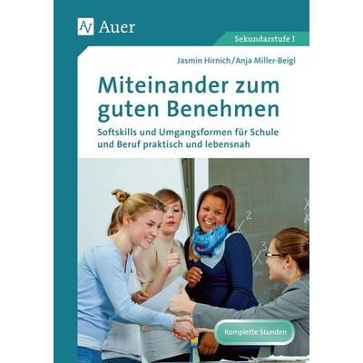 Miteinander zum guten Benehmen, Taschenbuch von Jasmin Hirnich,Anja Miller-Beigl, Auer Verlag in der AAP Lehrerwelt GmbH, 978-3-403-07943-9