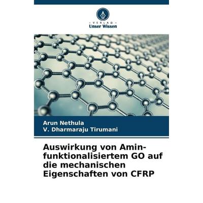 Auswirkung von Amin-funktionalisiertem GO auf die mechanischen Eigenschaften von CFRP, Taschenbuch von Arun Nethula,V. Dharmaraju Tirumani, Verlag