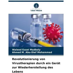 Revolutionierung von Virustherapien durch ein Gerät zur Wiederherstellung des Le, Fachbücher von Waleed Ezzat Madboly, Ahmed M Abu-Dief Mohammed