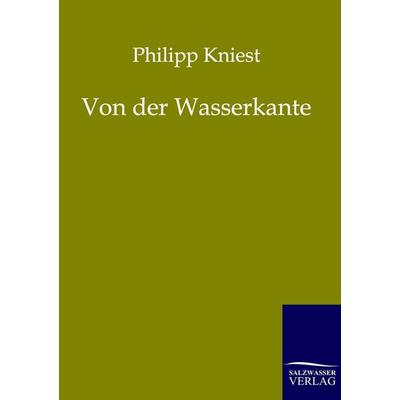 Von der Wasserkante, Taschenbuch von Philipp Kniest, Salzwasser, 978-3-86444-063-2