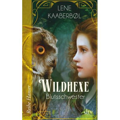 Blutsschwester / Wildhexe Band 4, Taschenbuch von Lene Kaaberbøl, dtv