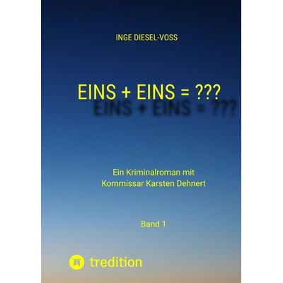 Eins + Eins = ??? Krimi oder Psychothriller = entscheidet selbst, Gebundene Ausgabe von Inge Diesel-Voss, Tredition, 978-3-384-01751-2