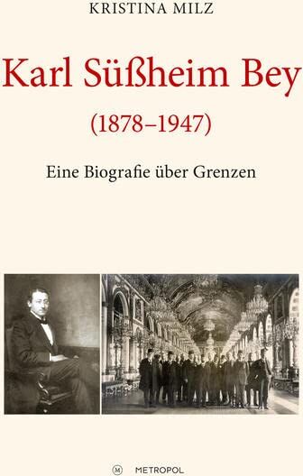 Kristina Milz - Karl Süßheim Bey (1878–1947): Eine Biografie über Grenzen - Preis vom 09.10.2026 07:28:09 h