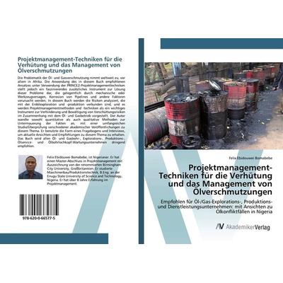 Projektmanagement-Techniken für die Verhütung und das Management von Ölverschmutzungen, Taschenbuch von Felix Ebidouwei Bomabebe, AV Akademikerverlag,