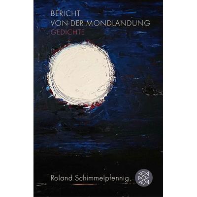 Bericht von der Mondlandung, Gebundene Ausgabe von Roland Schimmelpfennig, Fischer Taschenbuch Verlag, 978-3-596-71290-8