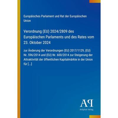 Verordnung (EU) 2024/2809 des Europäischen Parlaments und des Rates vom 23. Oktober 2024, Taschenbuch von Europäisches Parlament und Rat der