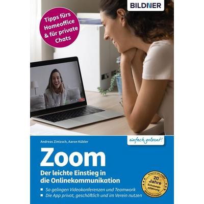 Zoom - Der leichte Einstieg in die Onlinekommunikation von Aaron Kübler,Andreas Zintzsch, Bildner Verlag, 978-3-8328-5512-3