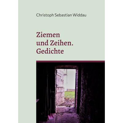 Ziemen und Zeihen, Taschenbuch von Christoph Sebastian Widdau, BoD – Books on Demand, 978-3-7568-7955-7