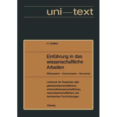 Einführung in das wissenschaftliche Arbeiten, Taschenbuch von Helmut Seiffert, Vieweg & Teubner, 978-3-528-13554-6