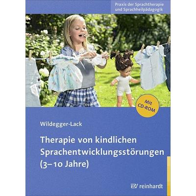 Therapie von kindlichen Sprachentwicklungsstörungen (3-10 Jahre), Taschenbuch von Elisabeth Wildegger-Lack, Ernst Reinhardt Verlag, 978-3-497-02239-7