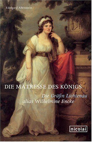 Edelgard Abenstein - Die Mätresse des Königs: Die Gräfin Lichtenau alias Wilhelmine Encke - Preis vom 10.10.2026 11:48:34 h