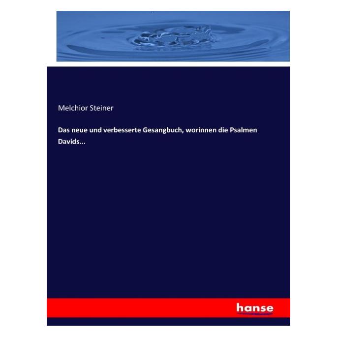 Hansebooks Das neue und verbesserte Gesangbuch, worinnen die Psalmen Davids... (Deutsch, Softcover, Melchior Steiner) (55881720)