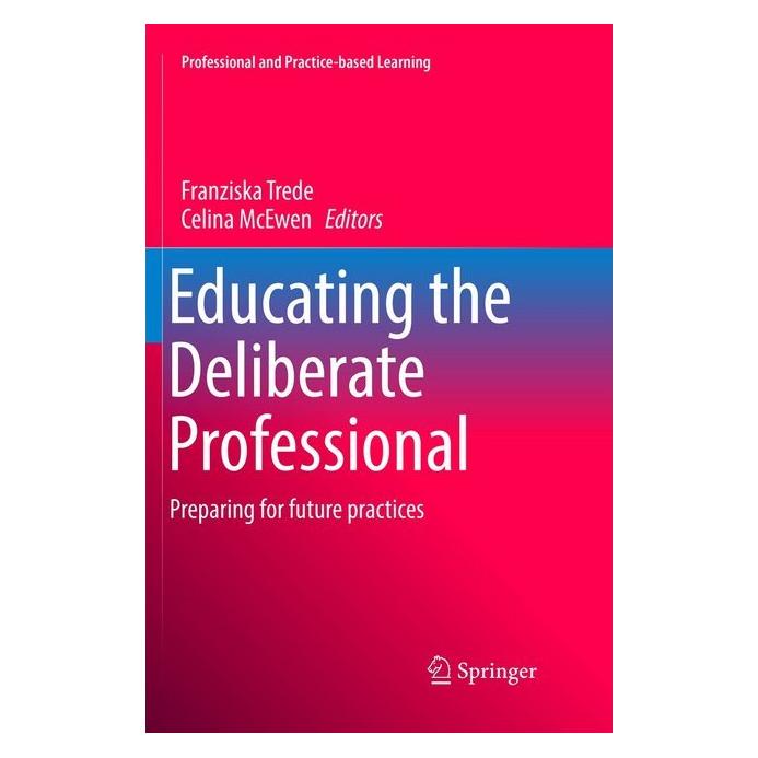 Springer Educating the Deliberate Professional (Englisch, Softcover, Celina McEwen, Franziska Trede) (56008788)